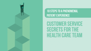 10 Steps to Phenomenal Patient Experience